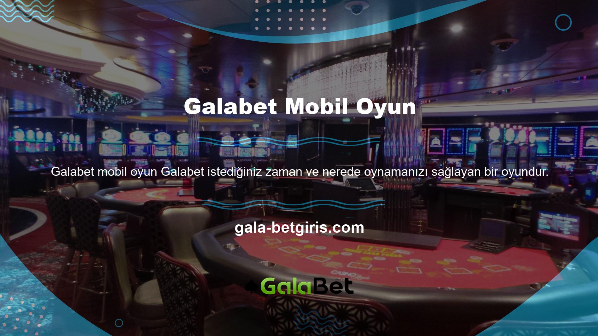 Galabet istediğiniz zaman ve istediğiniz yerde oynayabilirsiniz
